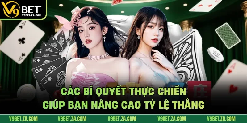 Các bí quyết thực chiến giúp bạn nâng cao tỷ lệ thắng