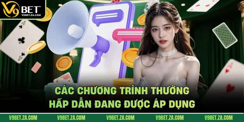 Các chương trình thưởng hấp dẫn đang được áp dụng