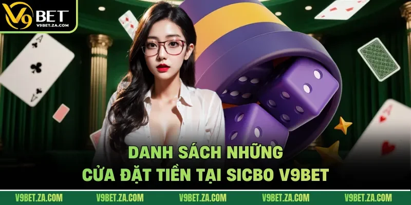 Danh sách những cửa đặt tiền tại Sicbo V9Bet