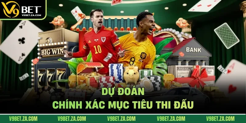 Dự đoán chính xác mục tiêu thi đấu