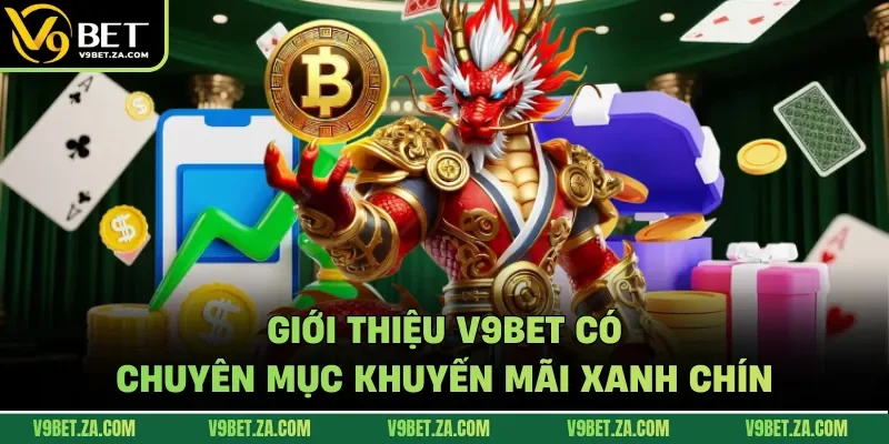 Giới thiệu V9bet có chuyên mục khuyến mãi xanh chín