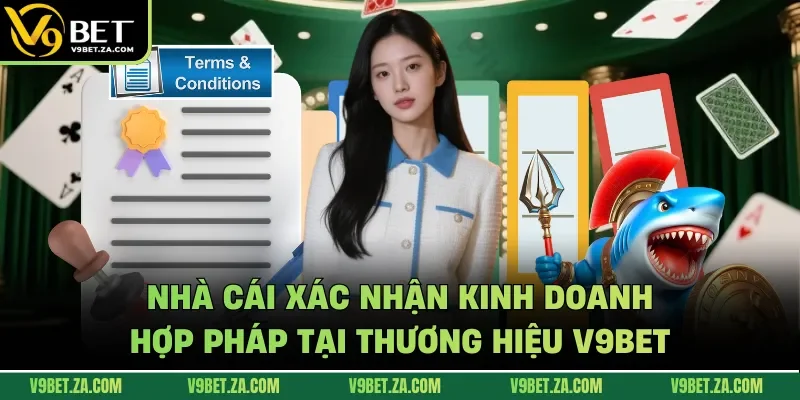 Nhà cái xác nhận kinh doanh hợp pháp tại thương hiệu V9Bet