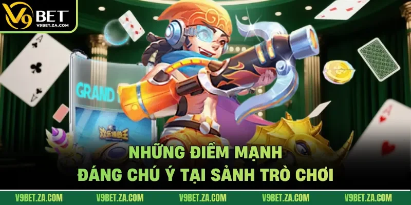 Những điểm mạnh đáng chú ý tại sảnh trò chơi