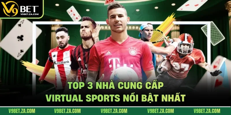 Top 3 nhà cung cấp virtual sports nổi bật nhất