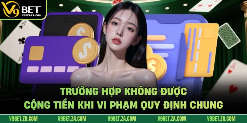 Trường hợp không được cộng tiền khi vi phạm quy định chung